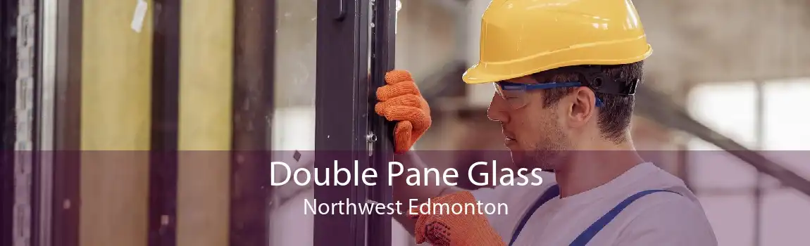 Double Pane Glass Northwest Edmonton