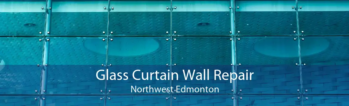 Glass Curtain Wall Repair Northwest Edmonton