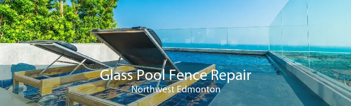 Glass Pool Fence Repair Northwest Edmonton