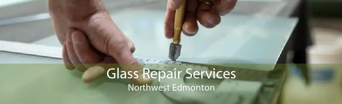 Glass Repair Services Northwest Edmonton