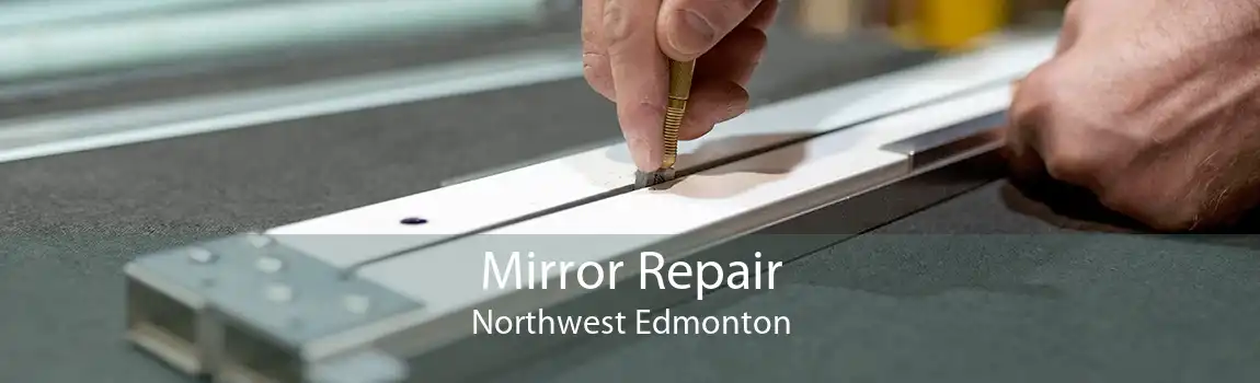 Mirror Repair Northwest Edmonton