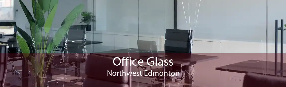 Office Glass Northwest Edmonton