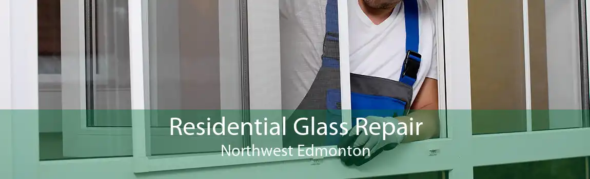 Residential Glass Repair Northwest Edmonton